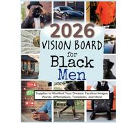 2026 Vision Board for Black Men: Supplies to Manifest Your Dreams: Faceless Images, Words, Affirmations, Templates, and More!