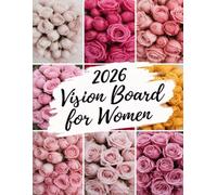 2026 Vision Board for Women: A Manifestation Clip Art Book with Inspirational Images to Align your Vision to Health, Career, Money & Love