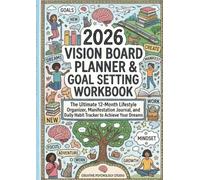 2026 Vision Board Planner & Goal Setting Workbook: The Ultimate 12-Month Lifestyle Organizer, Manifestation Journal, and Daily Habit Tracker to Achieve Your Dreams