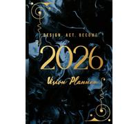 2026 Vision Planner: A Yearly Goal-Setting, Habit Tracking & Monthly Reflection Organizer.