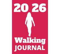 2026 Walking Journal: Log Your Walks, Track Daily Steps, Record Distances and Stay Motivated Toward Your Fitness Goals
