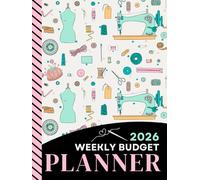2026 Weekly Budget Planner: Hardcover / Large Daily Life And Money Organizer Combo / With Monthly Bill Payment Log / To Do Lists - Expense Tracker For Each Week / Sewing Sewer Theme Pattern