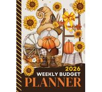 2026 Weekly Budget Planner: Hardcover / Large Daily Life And Money Organizer Combo / With Monthly Bill Payment Log / To Do Lists - Expense Tracker For ... / Sunflower Garden Gnome - Autumn Theme Cover