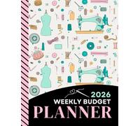2026 Weekly Budget Planner: Large Daily Life And Money Organizer Combo / With Monthly Bill Payment Log / To Do Lists - Expense Tracker For Each Week / Sewing Sewer Theme Pattern