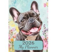 2026 Weekly Monthly Planner | Cottagecore French Bulldog Edition: Time Management With Separate Page For Every Month & Week | 135 Pages | Large 8.5x11 ... Lovers Or Family For Birthday Or Christmas