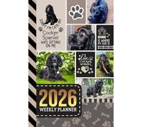 2026 Weekly Planner: 6x9 Dated Diary With To Do List - Habit Tracker - Notes Section / Agenda Gift / Black Cocker Spaniel Dog - Funny Quote Animal Art Cover