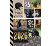 2026 Weekly Planner: 6x9 Dated Diary With To Do List - Habit Tracker - Notes Section / Agenda Gift / Black Flat-Coated Retriever Dog - Funny Quote Animal Art Cover