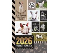 2026 Weekly Planner: 6x9 Dated Diary With To Do List - Habit Tracker - Notes Section / Agenda Gift / Bull Terrier Dog - Funny Quote Animal Art Cover