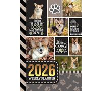 2026 Weekly Planner: 6x9 Dated Diary With To Do List - Habit Tracker - Notes Section / Agenda Gift / Pembroke Welsh Corgi Dog - Funny Quote Animal Art Cover