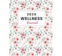 2026 Wellness Journal Bundle: 70 Templates to Organize Your Life, Track Healthy Habits, and Achieve Your Wellness Goals | Daily, Weekly & Monthly Wellness Planner (8.5 x 11)