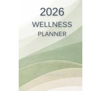 2026 Wellness Planner: Weekly and Monthly Planning for Balance, Energy, and Self-Care