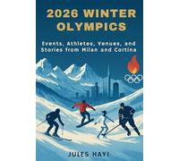2026 Winter Olympics: Events, Athletes, Venues, and Stories from Milan and Cortina