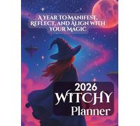 2026 Witchy Planner, A Year to Manifest, Reflect, and Align with Your Magic: Lunar, Manifestation & Self-Care Journal to Plan by Moon Phases, Set Intentions, and Align with Your Magic