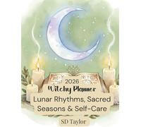 2026 Witchy Planner: Lunar Rhythms, Sacred Seasons and Self-Care