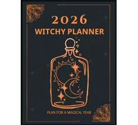 2026 Witchy Planner: Plan For A Magical Year: Tap Into Your Inner Power and Intuition With Our Witch Journal. This Comprehensive Notebook Will Help ... Rituals, Manifesting Your Desires and More!