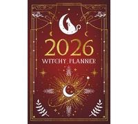 2026 Witchy Planner: Witches Datebook for a Magickal Year with Monthly/Weekly Pages, Spellwork Pages, Tarot, Moon Phases, Meditation Tracker and Wheel of the Year