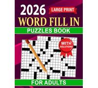 2026 Word Fill In Puzzles Book For Adults: A Fresh Set of Word Challenges for Fulfilling Puzzle Sessions