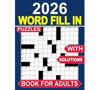 2026 Word Fill In Puzzles Book For Adults With Solutions: Fun and engaging activities to keep the mind active