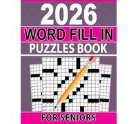 2026 Word Fill In Puzzles Book For Seniors: easy-to-read layouts designed for relaxed, stress-free engagement
