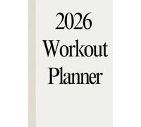 2026 Workout Planner | Daily Fitness Log & Exercise Tracker | Gym Planner for Men & Women | Weight Loss, Muscle Building & Healthy Lifestyle Journal (6x9)