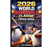 2026 World Baseball Classic Trivia Book: Challenge Yourself with Questions and Fun Facts from an International Tournament