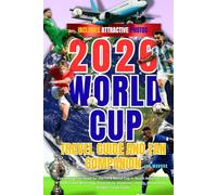 2026 WORLD CUP TRAVEL GUIDE AND FAN COMPANION: Everything You Need for the FIFA World Cup in North America - U.S. Host Cities, Matchday Experience, Stadiums, Hotels, Attractions, Budget Travel Guide