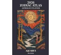 2026 Zodiac Atlas Astrology Planner - Aquarius Edition: 12-Month Dated Weekly & Monthly Organiser | Essential Astrological Guide, Innovation, Community & Intellectual Freedom Journal