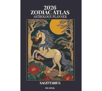2026 Zodiac Atlas Astrology Planner - Sagittarius Edition: 12-Month Dated Weekly & Monthly Organiser | Essential Astrological Guide, Manifestation & Goal Setting Journal