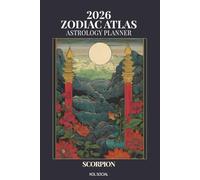 2026 Zodiac Atlas Astrology Planner: Scorpio Edition: 12-Month Dated Weekly & Monthly Organiser | Essential Astrological Guide, Transformation, Depth & Personal Power Journal