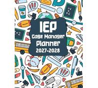 2027-2028 IEP Case Manager Planner: Special Education Teacher Journal Including Meeting Notes Caseload Snapshot Communication Tracker Appointment Log and More. (Volume 1)