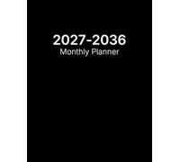 2027-2036 monthly planner: 10 Years from Jan 2027 - Dec 2036