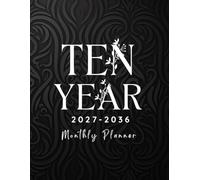 2027-2036 Ten Year Monthly Planner: 10 Year Calendar Organizer Two Pages Per Month From January 2027 To December 2036 with Holidays