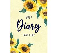 2027 A4 Page A Day: One Page Per Day Daily Diary Planner & Organizer for 365 Days, dated from Jan 2027 to Dec 2027, Fully Lined Journal Notebook with Calendars, To-Do List and Notes | Sunflowers
