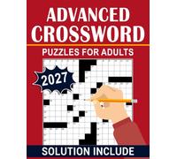 2027 Advanced Crossword Puzzles For Adults: 80 Engaging Crossword Challenges with Complete Solutions