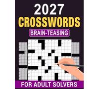 2027 Brain-Teasing Crosswords For Adult Solvers: Brain-Boosting Puzzles with Easy-to-Read Clues