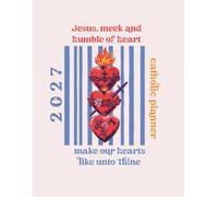 2027 Catholic Planner: Vertical Weekly Liturgical Planner: Featuring the Holy Family Hearts on cover, Daily USCCB Feasts & Liturgical Colors