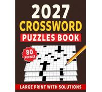 2027 Crossword Puzzles Book Large Print: Easy-to-Read Brain Challenges with Complete Solutions
