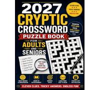 2027 Cryptic Crossword Puzzle Book for Adults and Seniors: Challenge Your Mind with Clever Clues, Brain-Boosting Puzzles, and Large Print Fun for Adults & Seniors