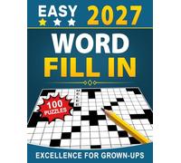 2027 Easy Word Fill In Excellence For Grown-Ups: Engaging and Fun Puzzles to Enhance Memory, Focus, and Relaxation