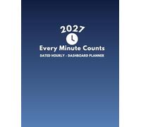 2027 Every Minute Counts - Colorful: Hourly & Dashboard Planner, Pre-Planning Pages, Monthly Goal Blueprint, Goal Tracker & Dual Notes Sidebars, Sunday Start | 5 AM-10 PM Schedule, 30-Min Intervals