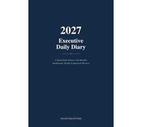 2027 Executive Daily Diary: A Dated Daily Planner with Monthly Dashboards, Weekly & Quarterly Reviews