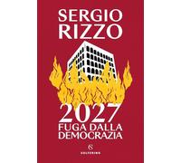2027. Fuga dalla democrazia [Paperback] [May 06, 2025] Rizzo, Sergio