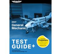 2027 General Mechanic Test Guide Plus: Essential Prep to Pass the FAA Knowledge Test (Paperback Plus Software)