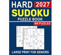 2027 Hard Sudoku Puzzle Book For Seniors: Large Print Challenges Designed for Focus, Logic, and Mental Fitness