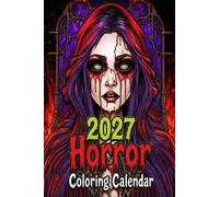 2027 Horror Coloring Calendar: Color Your Way Through 2027 with Terrifying Monsters, Skeletons, Witches & Dark Fantasy Art