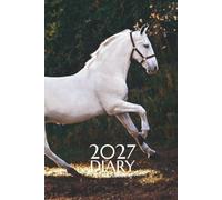 2027 HORSE AND EQUESTRIAN LOVERS DIARY AND JOURNAL: 52 WEEK PER VIEW