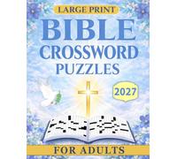 2027 Large Print Bible Crossword Puzzles For Adults: Meaningful Scripture Based Activities for Reflection, Learning, and Daily Inspiration