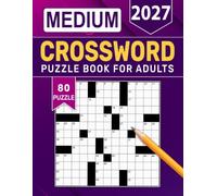 2027 Medium Crossword Puzzle Book For Adults: Brain-Boosting Challenges for Relaxation, Focus, and Mental Exercise