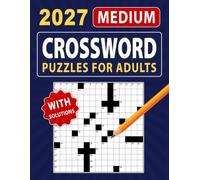 2027 Medium Crossword Puzzles for Adults: A Thoughtful Selection of Relaxing and Mind-Enhancing Challenges