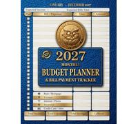 2027 Monthly Budget Planner & Bill Payment Tracker: Monthly Calendar with Daily Expense log, Debt Payoff & Savings Goals for Jan-Dec 2027